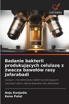 Cover Badanie bakterii produkuj¿cych celulaz¿ z ¿wacza bawo¿ów rasy Jafarabadi