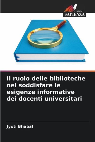 Il ruolo delle biblioteche nel soddisfare le esigenze informative dei docenti universitari Il ruolo delle biblioteche nel soddisfare le esigenze informative dei docenti universitari