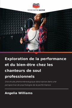 Exploration de la performance et du bien-être chez les chanteurs de soul professionnels - Williams, Angelia Exploration de la performance et du bien-être chez les chanteurs de soul professionnels - Williams, Angelia