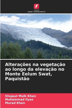 Alterações na vegetação ao longo da elevação no Monte Eelum Swat, Paquistão - Khan, Shujaul Mulk;Ilyas, Muhammad;Khan, Murad