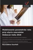 Modelowanie parametrów raka przy u¿yciu szacunków Globocan India 2018