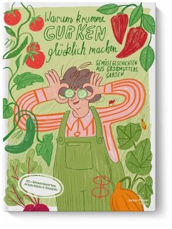 Warum krumme Gurken glücklich machen - Hochegger, Karin