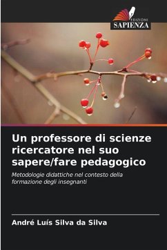 Un professore di scienze ricercatore nel suo sapere/fare pedagogico - Silva da Silva, André Luís Un professore di scienze ricercatore nel suo sapere/fare pedagogico - Silva da Silva, André Luís