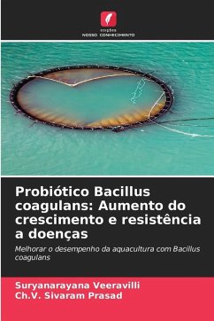 Probiótico Bacillus coagulans: Aumento do crescimento e resistência a doenças - Veeravilli, Suryanarayana;Sivaram Prasad, Ch.V. Probiótico Bacillus coagulans: Aumento do crescimento e resistência a doenças - Veeravilli, Suryanarayana;Sivaram Prasad, Ch.V.
