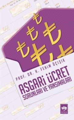 Asgari Ücret Sorunlari ve Yansimalari - Fehim Ücisik, H. Asgari Ücret Sorunlari ve Yansimalari - Fehim Ücisik, H.