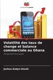 Volatilité des taux de change et balance commerciale au Ghana Volatilité des taux de change et balance commerciale au Ghana