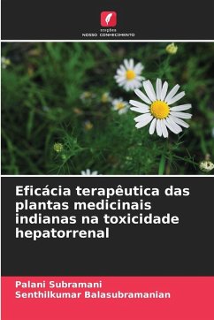 Eficácia terapêutica das plantas medicinais indianas na toxicidade hepatorrenal - Subramani, Palani;Balasubramanian, Senthilkumar
