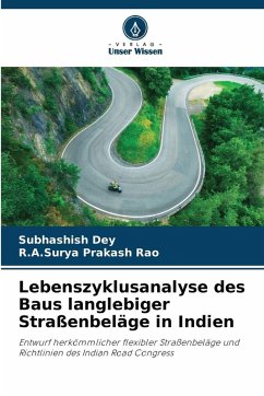 Lebenszyklusanalyse des Baus langlebiger Straßenbeläge in Indien - Dey, Subhashish;Prakash Rao, R.A.Surya