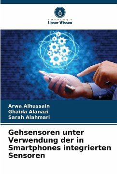 Gehsensoren unter Verwendung der in Smartphones integrierten Sensoren - Alhussain, Arwa;Alanazi, Ghaida;Alahmari, Sarah Gehsensoren unter Verwendung der in Smartphones integrierten Sensoren - Alhussain, Arwa;Alanazi, Ghaida;Alahmari, Sarah