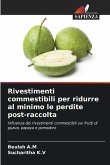 Rivestimenti commestibili per ridurre al minimo le perdite post-raccolta