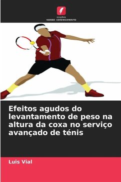 Cover Efeitos agudos do levantamento de peso na altura da coxa no serviço avançado de ténis