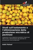 Studi sull'isolamento e l'ottimizzazione della produzione microbica di pectinasi Studi sull'isolamento e l'ottimizzazione della produzione microbica di pectinasi