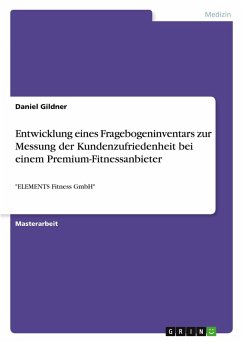 Cover Entwicklung eines Fragebogeninventars zur Messung der Kundenzufriedenheit bei einem Premium-Fitnessanbieter