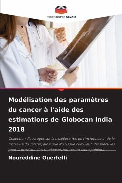 Cover Modélisation des paramètres du cancer à l'aide des estimations de Globocan India 2018