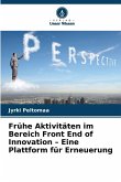 Frühe Aktivitäten im Bereich Front End of Innovation - Eine Plattform für Erneuerung