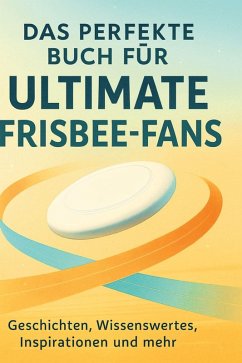 Das perfekte Buch für Ultimate Frisbee-Fans - Neumann, Marie