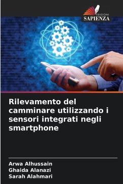 Rilevamento del camminare utilizzando i sensori integrati negli smartphone - Alhussain, Arwa;Alanazi, Ghaida;Alahmari, Sarah Rilevamento del camminare utilizzando i sensori integrati negli smartphone - Alhussain, Arwa;Alanazi, Ghaida;Alahmari, Sarah