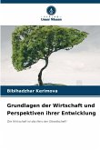 Grundlagen der Wirtschaft und Perspektiven ihrer Entwicklung Grundlagen der Wirtschaft und Perspektiven ihrer Entwicklung