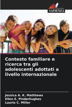 Contesto familiare e ricerca tra gli adolescenti adottati a livello internazionale - Matthews, Jessica A. K.;Pinderhughes, Ellen E.;Miller, Laurie C. Contesto familiare e ricerca tra gli adolescenti adottati a livello internazionale - Matthews, Jessica A. K.;Pinderhughes, Ellen E.;Miller, Laurie C.