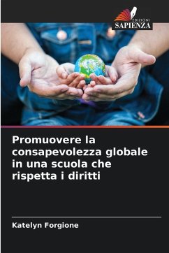 Promuovere la consapevolezza globale in una scuola che rispetta i diritti - Forgione, Katelyn Promuovere la consapevolezza globale in una scuola che rispetta i diritti - Forgione, Katelyn