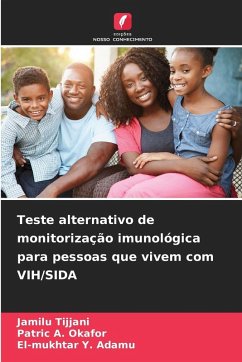 Teste alternativo de monitorização imunológica para pessoas que vivem com VIH/SIDA - Tijjani, Jamilu;Okafor, Patric A.;Adamu, El-mukhtar Y.