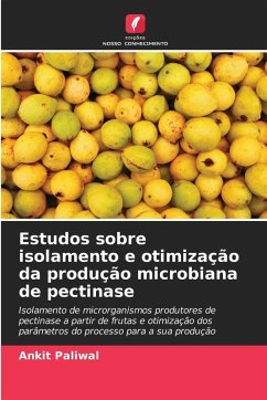 Estudos sobre isolamento e otimização da produção microbiana de pectinase - Paliwal, Ankit Estudos sobre isolamento e otimização da produção microbiana de pectinase - Paliwal, Ankit
