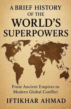 A Brief History of the World's Superpowers - Ahmad, Iftikhar