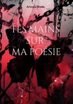 Tes mains sur ma poésie Tes mains sur ma poésie