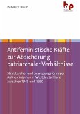 Antifeministische Kräfte zur Absicherung patriarchaler Verhältnisse Antifeministische Kräfte zur Absicherung patriarchaler Verhältnisse