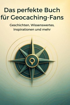 Das perfekte Buch für Geocaching-Fans - Krüger, Marie Das perfekte Buch für Geocaching-Fans - Krüger, Marie