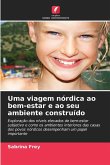 Uma viagem nórdica ao bem-estar e ao seu ambiente construído Uma viagem nórdica ao bem-estar e ao seu ambiente construído