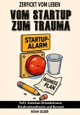 Zerfickt vom Leben: Vom Startup zum Trauma Teil I Zerfickt vom Leben: Vom Startup zum Trauma Teil I