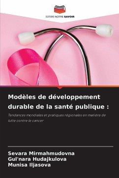 Modèles de développement durable de la santé publique : - Mirmahmudovna, Sevara;Hudajkulova, Gul'nara;Iljasova, Munisa Modèles de développement durable de la santé publique : - Mirmahmudovna, Sevara;Hudajkulova, Gul'nara;Iljasova, Munisa