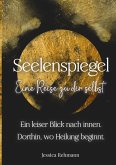 Seelenspiegel: Eine Reise zu dir selbst Seelenspiegel: Eine Reise zu dir selbst
