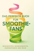 Das perfekte Buch für Smoothie-Fans Das perfekte Buch für Smoothie-Fans