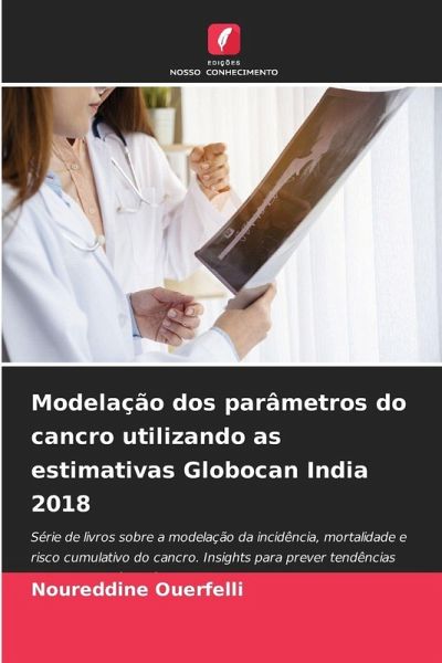 Modelação dos parâmetros do cancro utilizando as estimativas Globocan India 2018