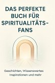 Das perfekte Buch für Spiritualitäts-Fans Das perfekte Buch für Spiritualitäts-Fans