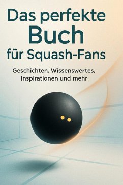 Das perfekte Buch für Squash-Fans - Meyer, Jonah