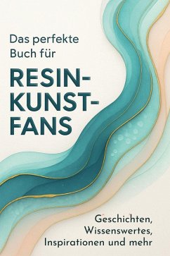 Das perfekte Buch für Resin-Kunst-Fans - Schmidt, Leah