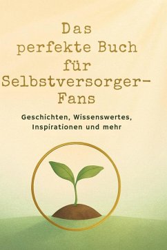 Das perfekte Buch für Selbstversorger-Fans - Möller, Emil Das perfekte Buch für Selbstversorger-Fans - Möller, Emil
