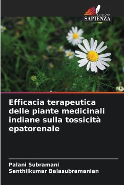 Efficacia terapeutica delle piante medicinali indiane sulla tossicità epatorenale - Subramani, Palani;Balasubramanian, Senthilkumar