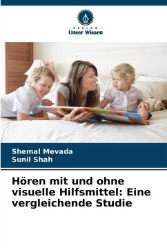 Hören mit und ohne visuelle Hilfsmittel: Eine vergleichende Studie - Mevada, Shemal;Shah, Sunil
