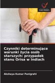 Czynniki determinuj¿ce warunki ¿ycia osób starszych: przypadek stanu Orisa w Indiach