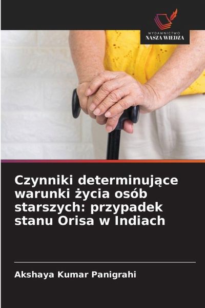 Czynniki determinuj¿ce warunki ¿ycia osób starszych: przypadek stanu Orisa w Indiach