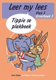 Leer my lees (Vlak 3 Grootboek 5): Tippie se plakboek (Skooluitgawe) (eBook, ePUB)