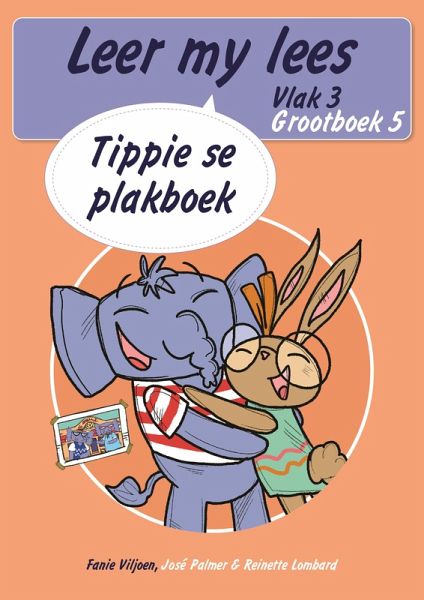 Leer my lees (Vlak 3 Grootboek 5): Tippie se plakboek (Skooluitgawe) (eBook, ePUB) Leer my lees (Vlak 3 Grootboek 5): Tippie se plakboek (Skooluitgawe) (eBook, ePUB)
