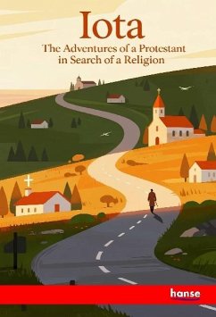 The Adventures of a Protestant in Search of a Religion - ., Iota The Adventures of a Protestant in Search of a Religion - ., Iota