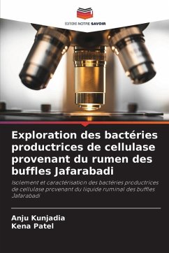 Exploration des bactéries productrices de cellulase provenant du rumen des buffles Jafarabadi - Kunjadia, Anju;Patel, Kena Exploration des bactéries productrices de cellulase provenant du rumen des buffles Jafarabadi - Kunjadia, Anju;Patel, Kena