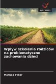 Wp¿yw szkolenia rodziców na problematyczne zachowania dzieci Wp¿yw szkolenia rodziców na problematyczne zachowania dzieci