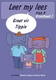 Leer my lees (Vlak R Grootboek 1): Groet vir Tippie (Skooluitgawe) (eBook, ePUB)